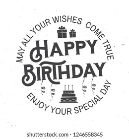 May all your wishes come true. Happy Birthday. Stamp, badge, sticker, card with gifts and birthday cake with candles. Vector. Vintage typographic design for birthday celebration emblem in retro style