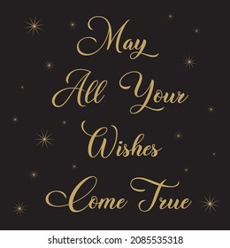 may all your wishes come true slogan  new year christmas gift birthday vector design