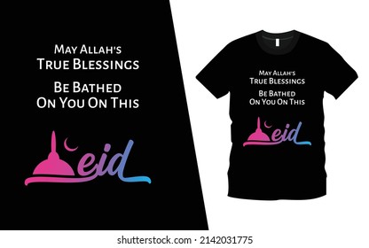 May Allah`s True Blessings Be Bathed On You On This Eid T-shirt Design Template. Eid Mubarak T-Shirt Design Template With calligraphy.