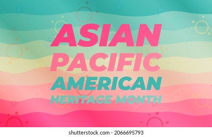 May is Asian Pacific American Heritage Month (APAHM), celebrating the achievements and contributions of Asian Americans and Pacific Islanders in the United States. Poster, banner concept. EPS 10.