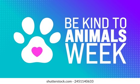 May is Be Kind To Animals Week background template. Holiday concept. use to background, banner, placard, card, and poster design template with text inscription and standard color. vector illustration.