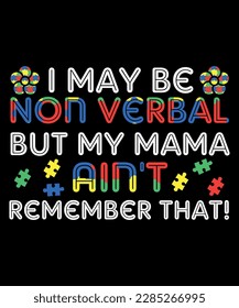 I may be non-verbal but my mama ain't remember that T-Shirt, Shirt Print Template SVG 