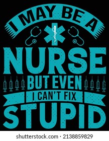 I may be a nurse but even I can't fix stupid T-shirt design