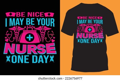 May be a nurse take care you in a day, typography t-shirt design for a lovely nurse.