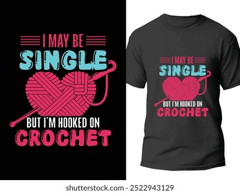 I May Be Single But I Am Hooked On Crochet graphic design