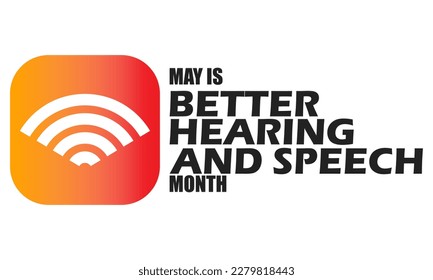 May is Better Hearing and Speech Month. Holiday concept. Template for background, banner, card, poster
