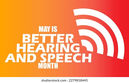 May is Better Hearing and Speech Month. Holiday concept. Template for background, banner, card, poster
