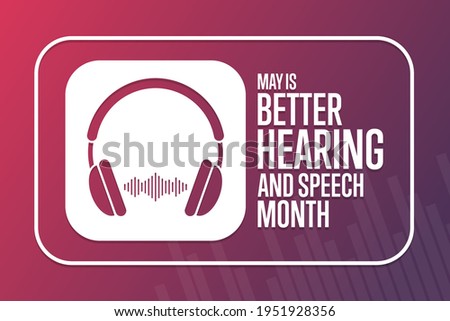 May is Better Hearing and Speech Month. Holiday concept. Template for background, banner, card, poster with text inscription. Vector EPS10 illustration