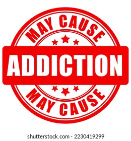 May cause addiction warning vector sign on white background, dependency caution emblem