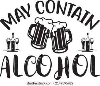 May contain alcohol, Beer Svg Design, Vector File.