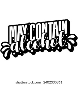 may contain alcohol black vector graphic design and cut file