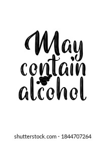 may contain alcohol. Hand drawn typography poster design. Premium Vector.
