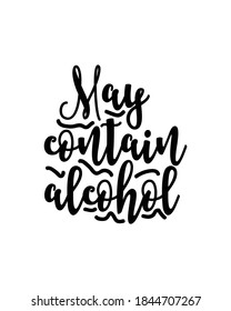 may contain alcohol. Hand drawn typography poster design. Premium Vector.