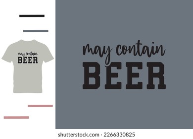 may contain beer t shirt design 