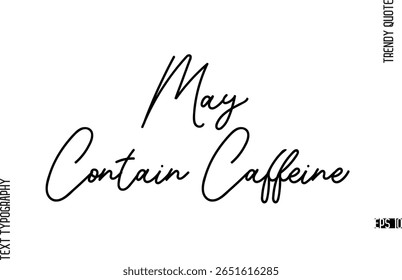 Pode Conter Cafeína Moderna Cursiva Texto Tipografia Trendy Slogan Para Projetos De T-Shirt