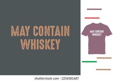 May contain whiskey t shirt design