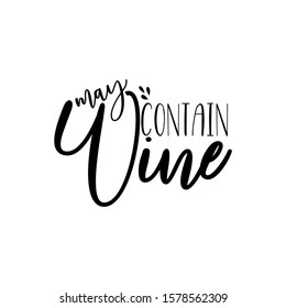 May contain Wine- Calligraphy text. Good for greeting card and  t-shirt print, flyer, poster design, mug.