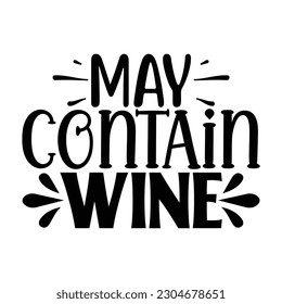 May Contain Wine, Wine SVG T shirt Design Template