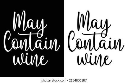 May contain wine...Wine t shirt design