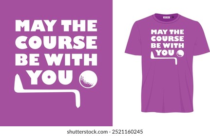 May the course be with you T shirt design