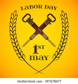 May Day. May 1st. Labor Day background with two crossed jackhammers . Poster, greeting card or brochure template, symbol of work and labor, vector icon
