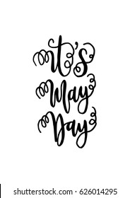 It's May Day on White Background. Hand Lettered Quote. Modern Calligraphy