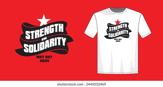 May day T-shirt design "STRENGTH IN SOLIDARITY" typography.