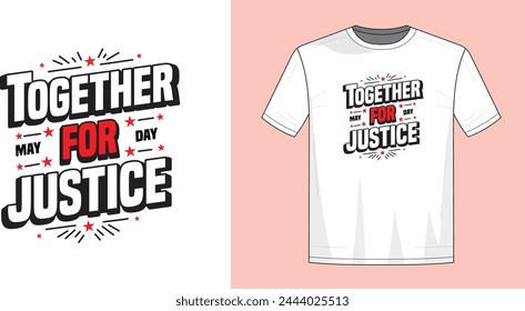 May day T-shirt design "together for justice" typography.