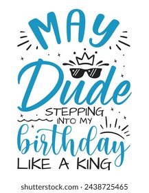 May dude birthday king design Happy birthday quote designs svg