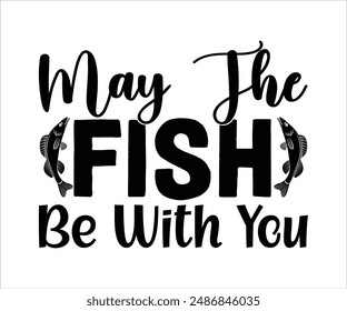 May The Fish Be Wit You svg,funny fishing T-shirt, bass fish svg,Fishing Cut File