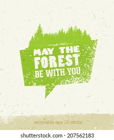 May The Forest Be With You Creative Eco Vector Speech Bubble Concept on Organic Paper Background.