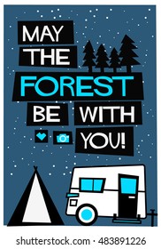 May The Forest Be With You! (Flat Style Vector Illustration Travel Camping Quote Poster Design)