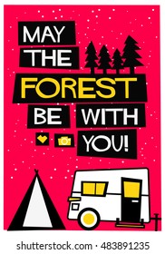 May The Forest Be With You! (Flat Style Vector Illustration Travel Camping Quote Poster Design)