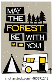 May The Forest Be With You! (Flat Style Vector Illustration Travel Camping Quote Poster Design)