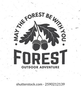 Que a floresta esteja com seu logotipo, design do distintivo. Conceito para camisa ou logotipo, impressão, carimbo ou T com folha de carvalho e bolota . Aventura ao ar livre na floresta. Ilustração vetorial.