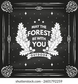 Möge der Wald mit Ihrem Logo, Badge-Design sein. Konzept für Hemd oder Logo, Print, Stempel oder T-Shirt mit Eichenblatt und Eicheln auf der Tafel. Vektorgrafik.
