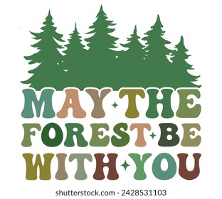 May The Forest Be With You Svg,Happy Camper Svg,Camping Svg,Adventure Svg,Hiking Svg,Camp Saying,Camp Life Svg,Svg Cut Files, Png,Mountain T-shirt,Instant Download svg