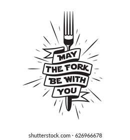 May The Fork Be With You. Kitchen And Cooking Food Related Minimalistic Poster With Lettering. Funny Quote On White Background. Vector Vintage Illustration.