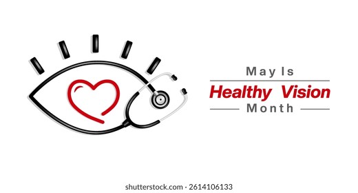  May Is Healthy Vision Month. Heart and stethoscope. Great for posters, banners, social media and more. White background.