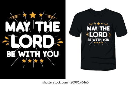May the lord be with you typography t-shirt design.