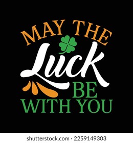 May The Luck Be With You St. Patrick's Day