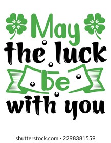 May the luck be with you St Patrick's day design, St Patrick's day SVG, St Patrick's day bundle ,design bundle, cutting file, SVG design bundle, t shirt design