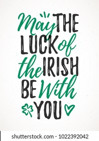 May The Luck Of The Irish Be With You handdrawn dry brush style lettering, 17 March St. Patrick's Day celebration. Suitable for greeting card design, poster, etc., vector illustration