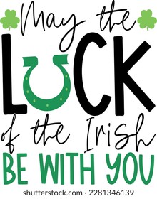 May the luck of the irish be with you t-shirt design