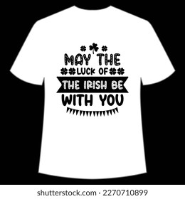 May The Lucky Of The Irish Be With You, St. Patrick's Day Shirt Print Template, Lucky Charms, Irish, everyone has a little luck Typography Design