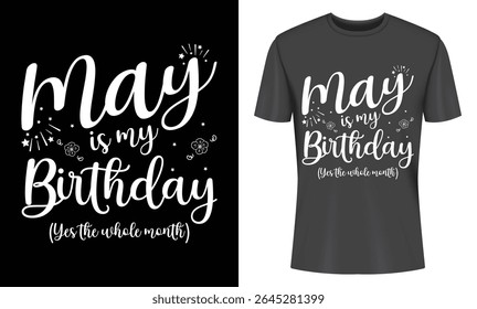 May is My Birthday T Shirt Design for Month Long Celebration