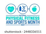 May is National Physical Fitness and Sports Month background template. Holiday concept. use to background, banner, placard, card, and poster design template with text inscription and standard color.