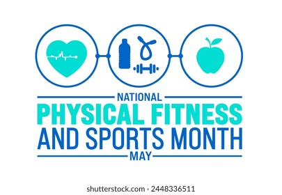 May is National Physical Fitness and Sports Month background template. Holiday concept. use to background, banner, placard, card, and poster design template with text inscription and standard color.