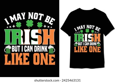 i may not be irish but i can drink like one t shirt