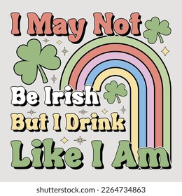 i may not be irish but i drink like i am, st patricks day sublimation, st patricks day, saint patricks tshirt, sublimation, sublimation tshirt, st patricks graphic.